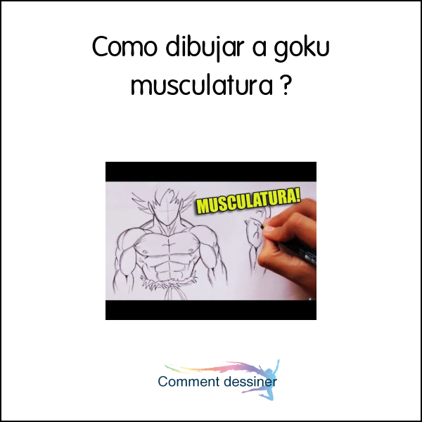 Como dibujar a goku musculatura